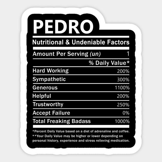 Pedro Name T Shirt - Pedro Nutritional and Undeniable Name Factors Gift Item Tee Sticker by nikitak4um